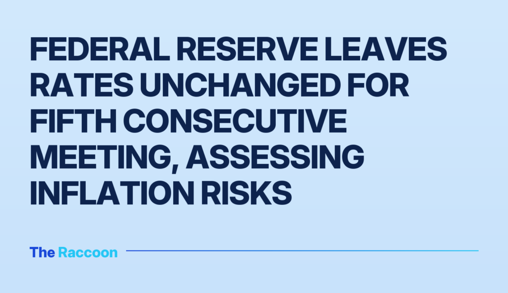 Federal Reserve leaves rates unchanged for fifth consecutive meeting, assessing inflation risks