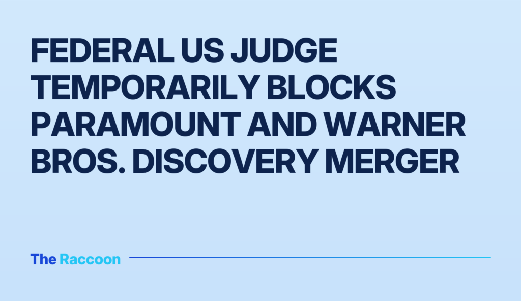 Federal US judge temporarily blocks Paramount and Warner Bros. Discovery merger