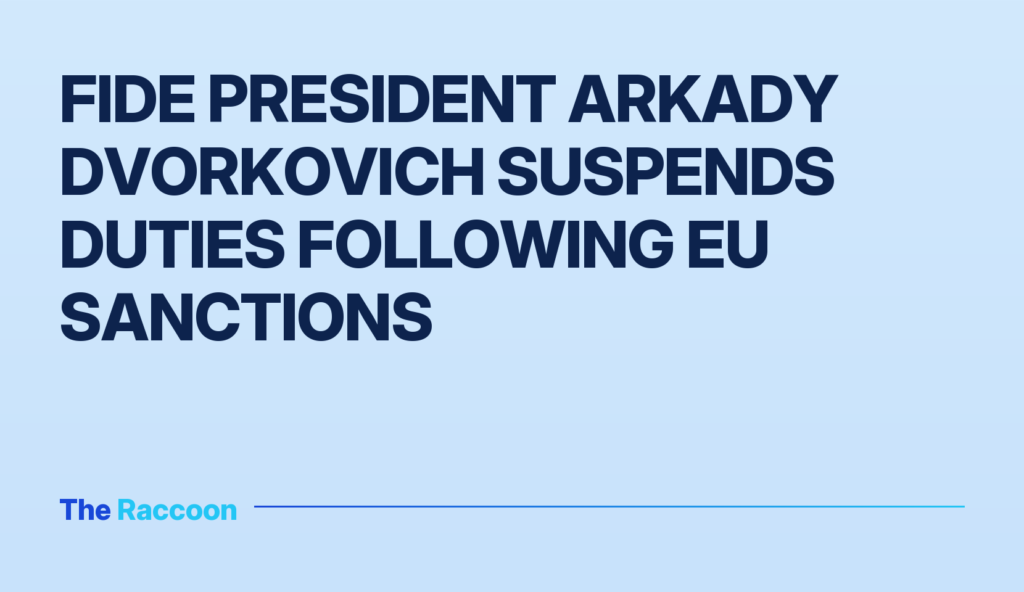 FIDE President Arkady Dvorkovich Suspends Duties Following EU Sanctions