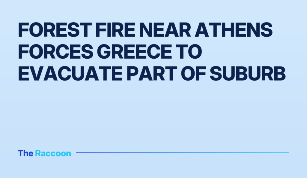Forest fire near Athens forces Greece to evacuate part of suburb