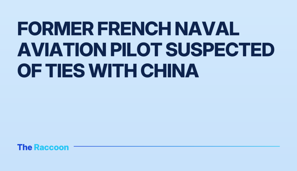 Former French Naval Aviation Pilot Suspected of Ties with China