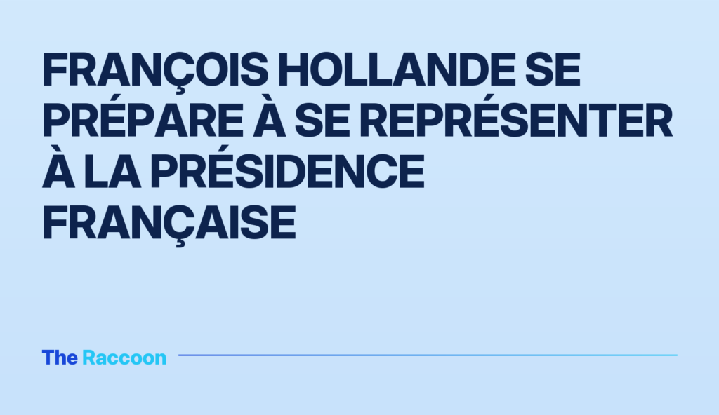 François Hollande se prépare à se représenter à la présidence française