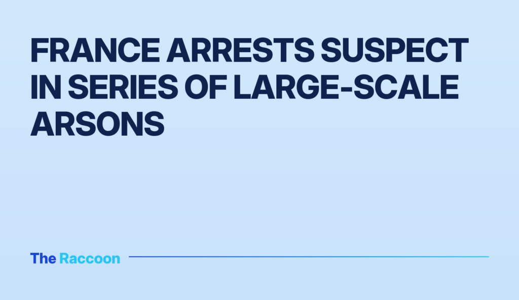 France arrests suspect in series of large-scale arsons