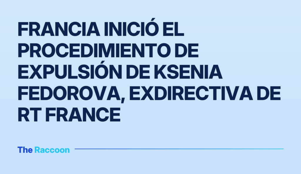 Francia inició el procedimiento de expulsión de Ksenia Fedorova, exdirectiva de RT France