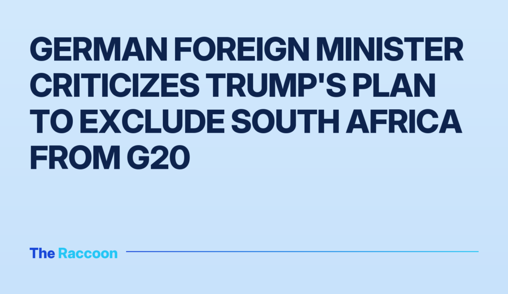 German Foreign Minister criticizes Trump's plan to exclude South Africa from G20