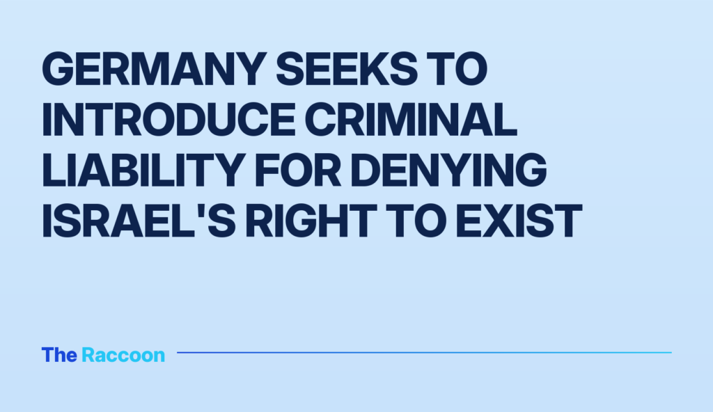 Germany seeks to introduce criminal liability for denying Israel's right to exist