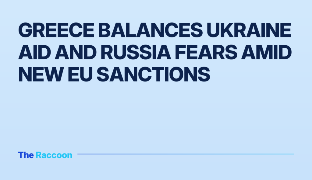 Greece Balances Ukraine Aid and Russia Fears Amid New EU Sanctions