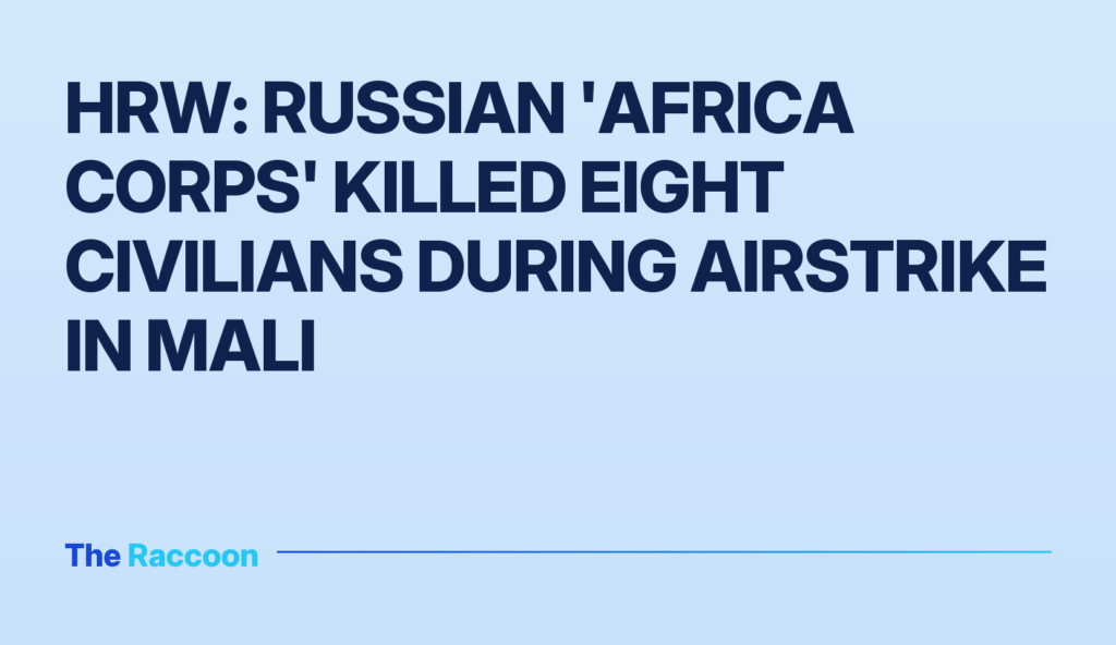 HRW: Russian 'Africa Corps' killed eight civilians during airstrike in Mali