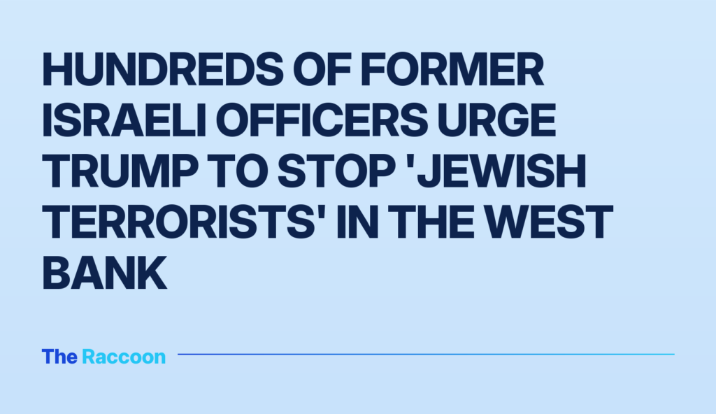 Hundreds of Former Israeli Officers Urge Trump to Stop 'Jewish Terrorists' in the West Bank