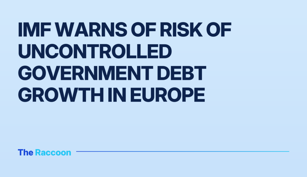 IMF Warns of Risk of Uncontrolled Government Debt Growth in Europe