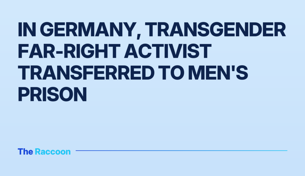 In Germany, transgender far-right activist transferred to men's prison