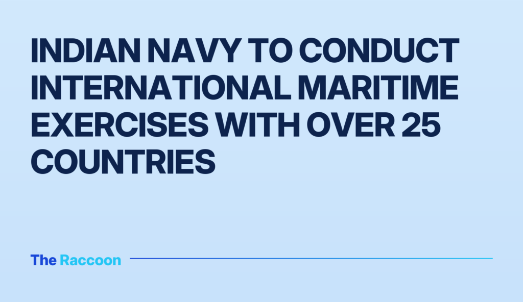 Indian Navy to conduct international maritime exercises with over 25 countries