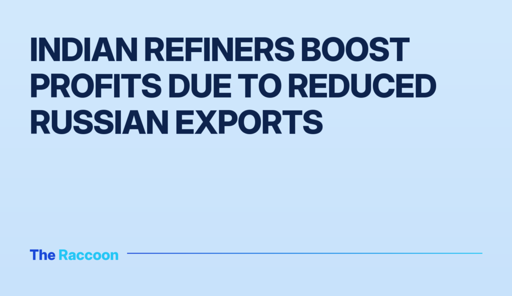Indian refiners boost profits due to reduced Russian exports