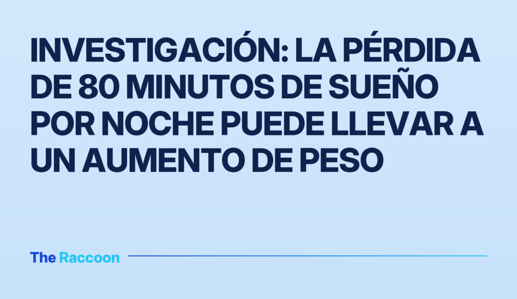 Investigación: la pérdida de 80 minutos de sueño por noche puede llevar a un aumento de peso Investigación: la pérdida de 80 minutos de sueño por noche puede llevar a un aumento de peso