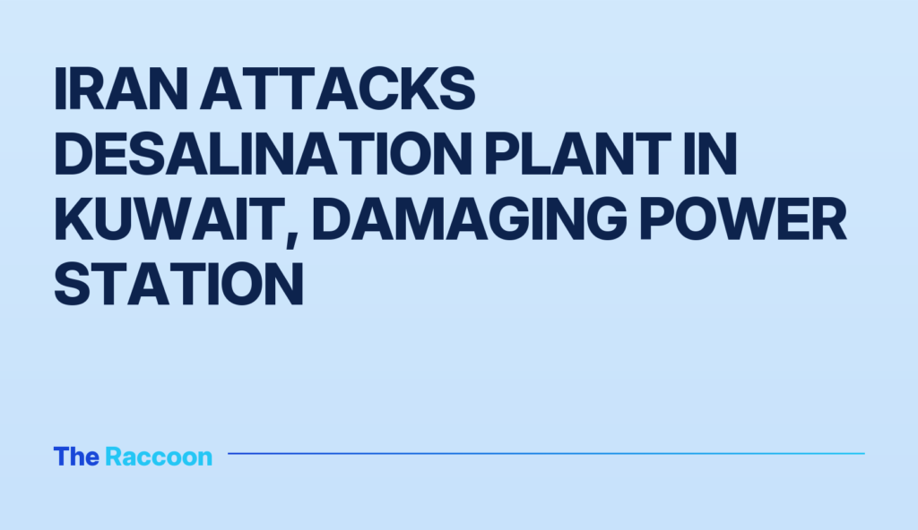 Iran Attacks Desalination Plant in Kuwait, Damaging Power Station
