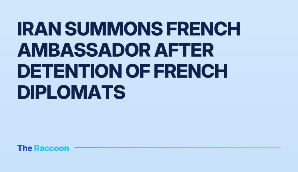 Iran summons French ambassador after detention of French diplomats
