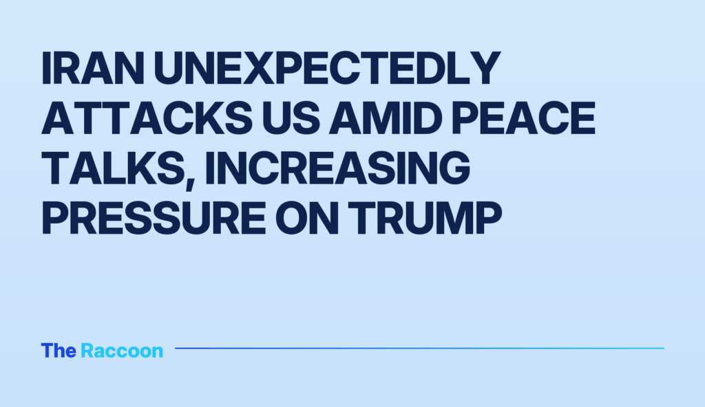 Iran Unexpectedly Attacks US Amid Peace Talks, Increasing Pressure on Trump