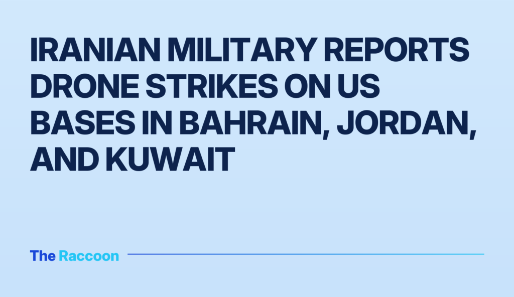 Iranian military reports drone strikes on US bases in Bahrain, Jordan, and Kuwait