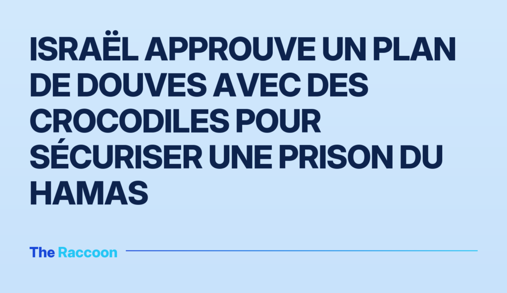Israël approuve un plan de douves avec des crocodiles pour sécuriser une prison du Hamas