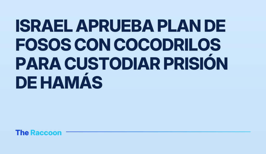 Israel aprueba plan de fosos con cocodrilos para custodiar prisión de Hamás