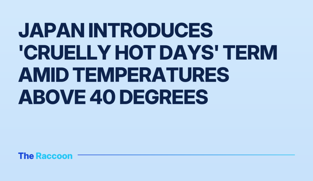 Japan introduces 'cruelly hot days' term amid temperatures above 40 degrees