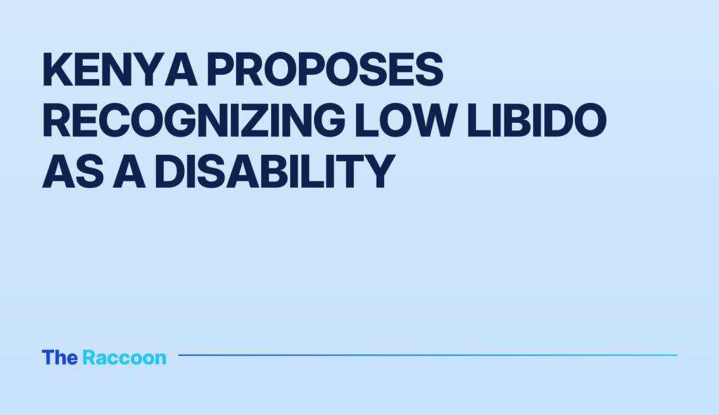 Kenya Proposes Recognizing Low Libido as a Disability
