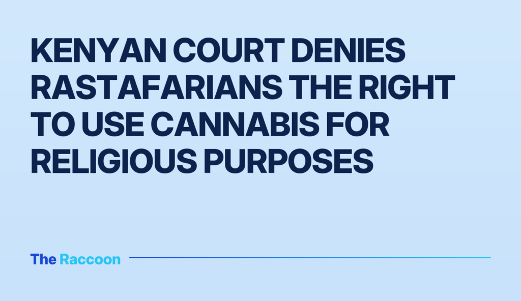 Kenyan court denies Rastafarians the right to use cannabis for religious purposes