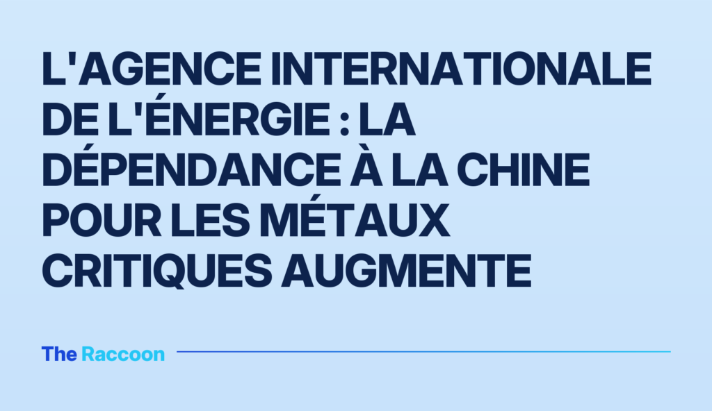L'Agence internationale de l'énergie : la dépendance à la Chine pour les métaux critiques augmente