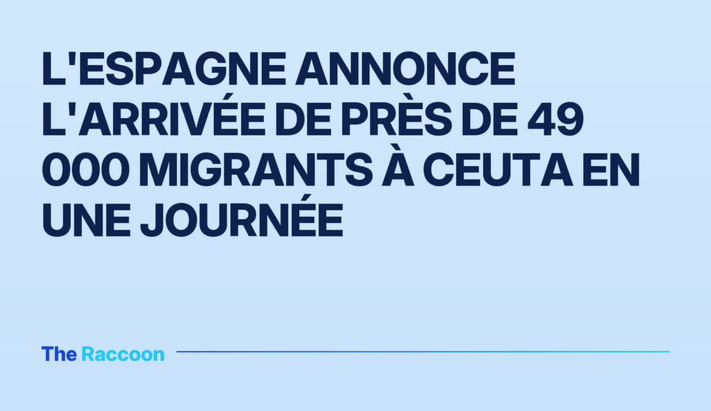 L'Espagne annonce l'arrivée de près de 49 000 migrants à Ceuta en une journée