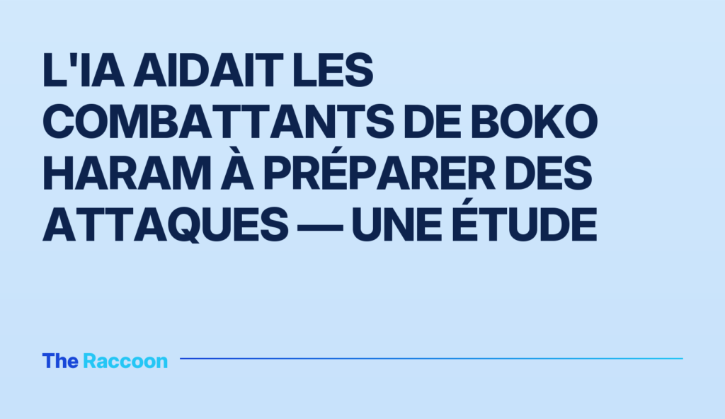 L'IA aidait les combattants de Boko Haram à préparer des attaques — une étude