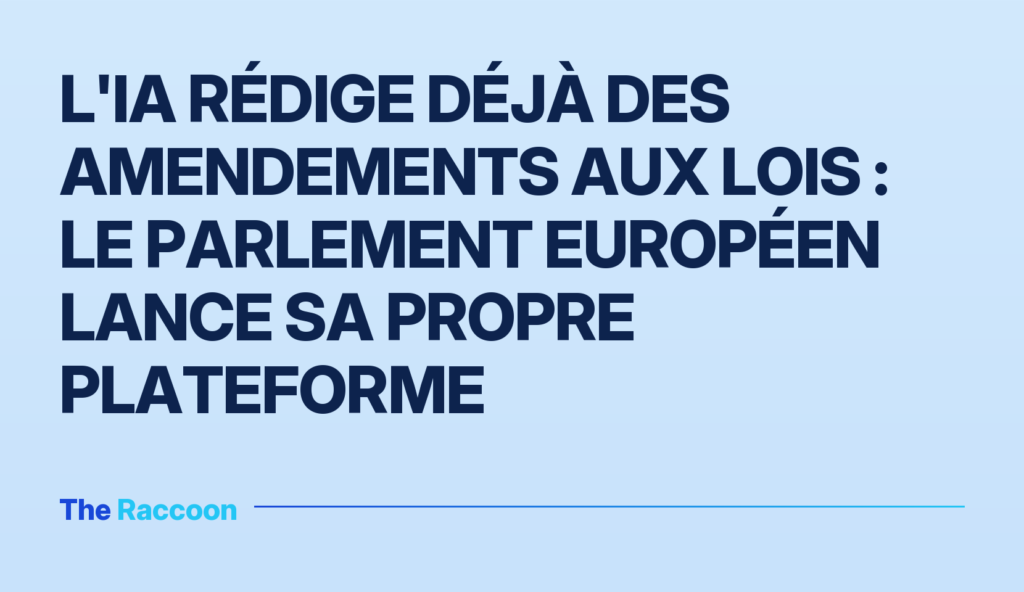 L'IA rédige déjà des amendements aux lois : le Parlement européen lance sa propre plateforme L'IA rédige déjà des amendements aux lois : le Parlement européen lance sa propre plateforme