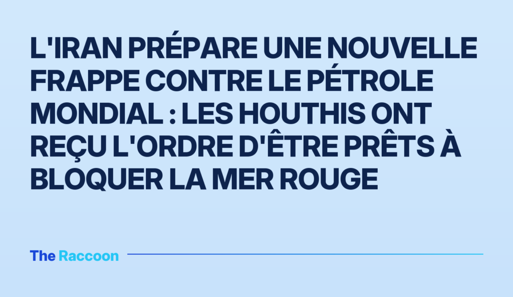 L'Iran prépare une nouvelle frappe contre le pétrole mondial : les Houthis ont reçu l'ordre d'être prêts à bloquer la mer Rou
