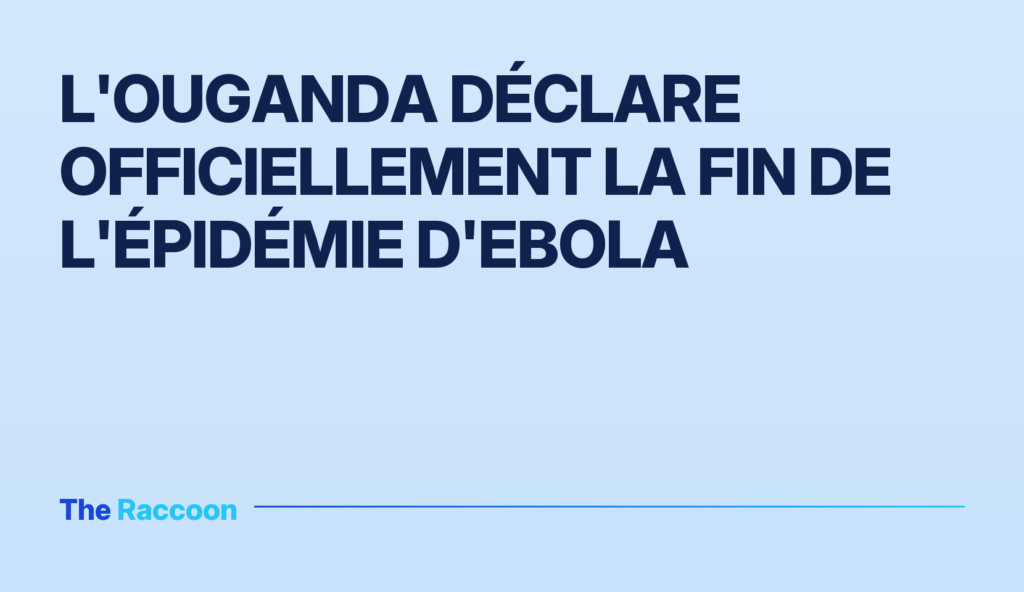 L'Ouganda déclare officiellement la fin de l'épidémie d'Ebola