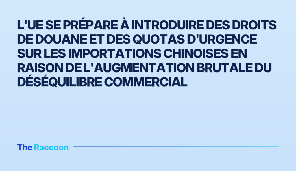 L'UE se prépare à introduire des droits de douane et des quotas d'urgence sur les importations chinoises en raison de l'augme