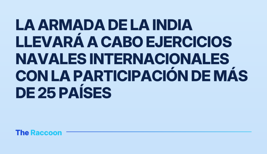 La Armada de la India llevará a cabo ejercicios navales internacionales con la participación de más de 25 países