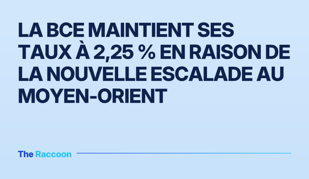 La BCE maintient ses taux à 2,25 % en raison de la nouvelle escalade au Moyen-Orient