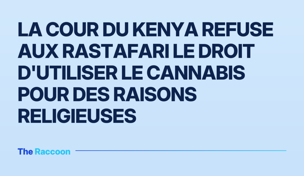 La cour du Kenya refuse aux Rastafari le droit d'utiliser le cannabis pour des raisons religieuses