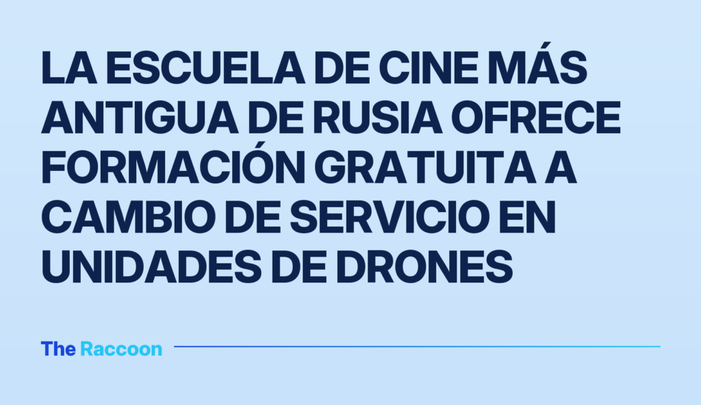 La escuela de cine más antigua de Rusia ofrece formación gratuita a cambio de servicio en unidades de drones