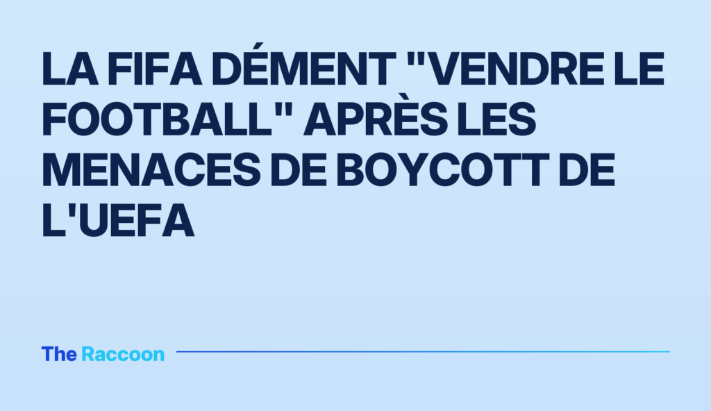 La FIFA dément "vendre le football" après les menaces de boycott de l'UEFA