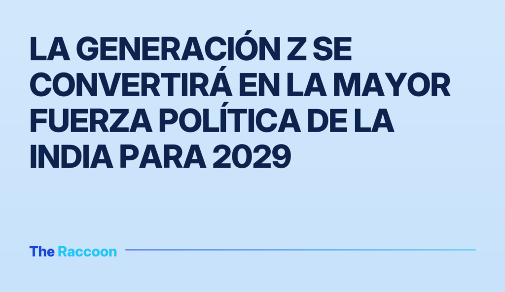 La Generación Z se convertirá en la mayor fuerza política de la India para 2029 La Generación Z se convertirá en la mayor fuerza política de la India para 2029
