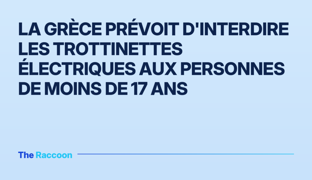 La Grèce prévoit d'interdire les trottinettes électriques aux personnes de moins de 17 ans