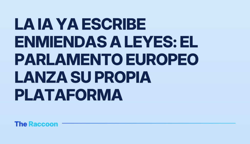 La IA ya escribe enmiendas a leyes: el Parlamento Europeo lanza su propia plataforma