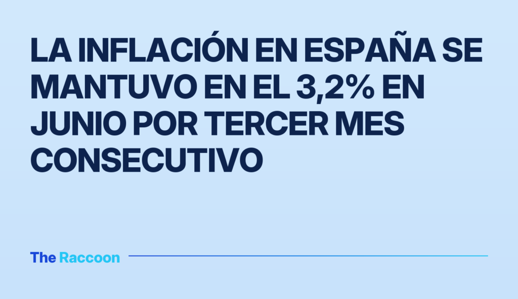 La inflación en España se mantuvo en el 3,2% en junio por tercer mes consecutivo