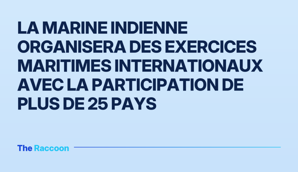 La marine indienne organisera des exercices maritimes internationaux avec la participation de plus de 25 pays