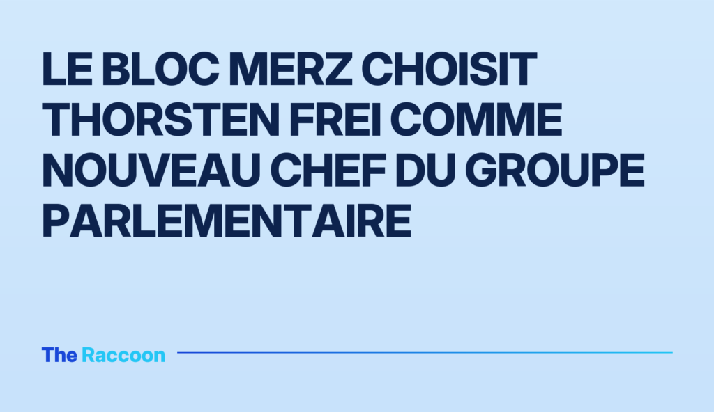 Le bloc Merz choisit Thorsten Frei comme nouveau chef du groupe parlementaire