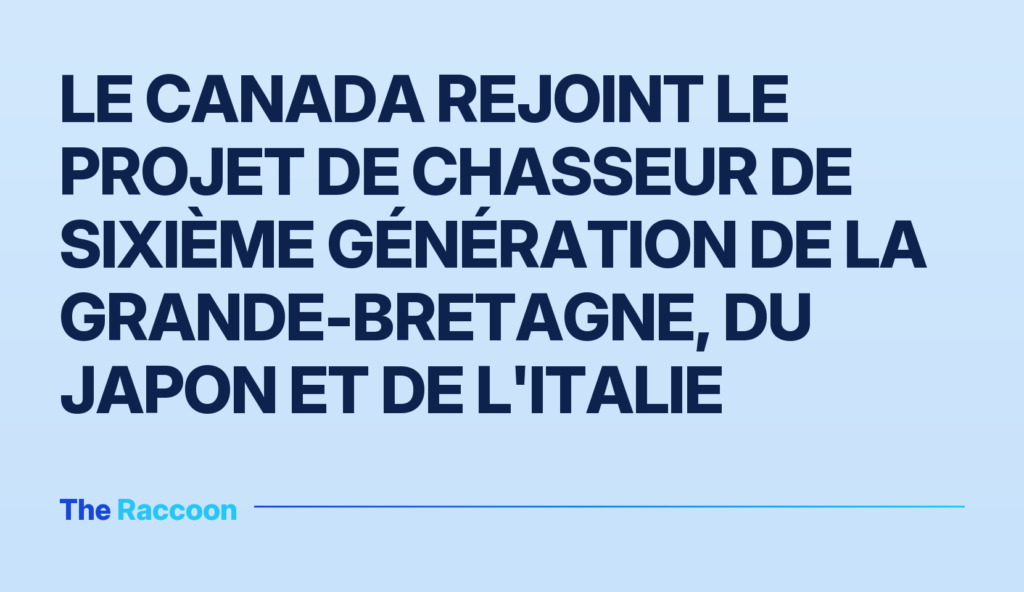 Le Canada rejoint le projet de chasseur de sixième génération de la Grande-Bretagne, du Japon et de l'Italie Le Canada rejoint le projet de chasseur de sixième génération de la Grande-Bretagne, du Japon et de l'Italie