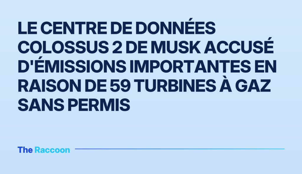 Le centre de données Colossus 2 de Musk accusé d'émissions importantes en raison de 59 turbines à gaz sans permis