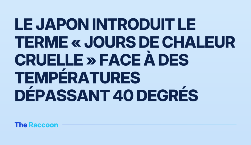 Le Japon introduit le terme « jours de chaleur cruelle » face à des températures dépassant 40 degrés