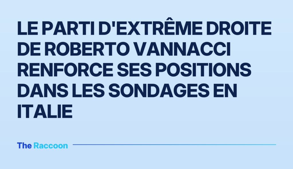 Le parti d'extrême droite de Roberto Vannacci renforce ses positions dans les sondages en Italie