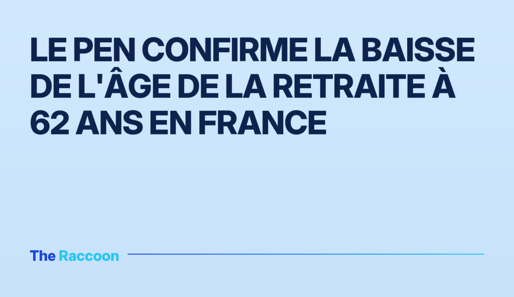 Le Pen confirme la baisse de l'âge de la retraite à 62 ans en France